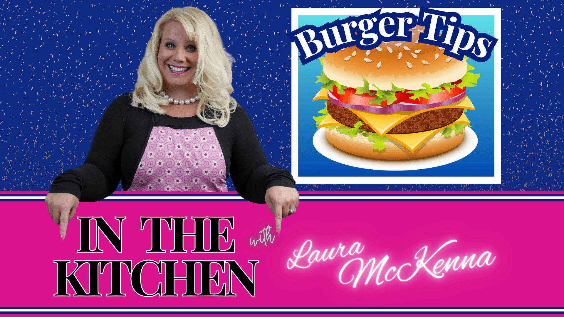 In The Kitchen with Laura McKenna:  Burger Tips